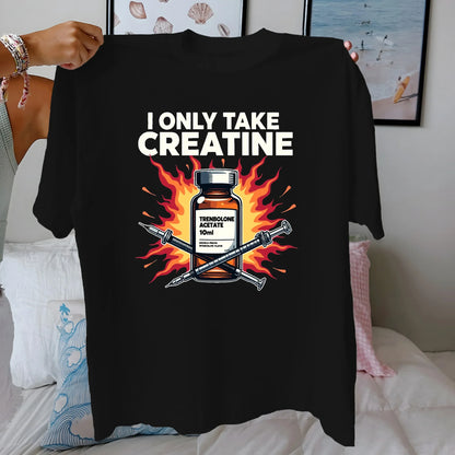 I Only Take Creatine Trenbolone Women's pure cotton comfortable T-shirt